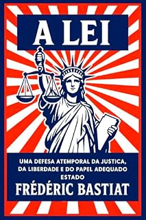 Livro A Lei: Uma defesa atemporal da Justiça, da Liberdade e do papel adequado do Estado