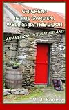 Chickens in the Garden, Wellies by the Door: An American in Rural Ireland by V. J. Fadely