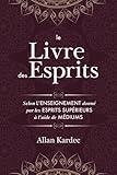 Image de Le Livre des Esprits : Contenant les principes de la doctrine spirite sur l’immortalité de l’âme, la nature des esprits et leurs rapports avec l