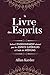 Le Livre des Esprits : Contenant les principes de la doctrine spirite sur l'immortalité de l'âme, by Allan Kardec