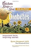 Chicken Soup for the Soul Healthy Living Series: Diabetes: important facts, inspiring stories by Byron Hoogwerf, Jack Canfield