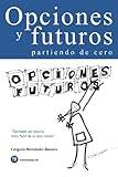 Image de Opciones y futuros partiendo de cero: También es mucho más fácil de lo que crees (Spanish Edition)