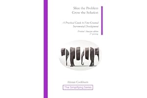 Slice the Problem Grow the Solution: A Practical Guide to Fine-Grained Incremental Development
