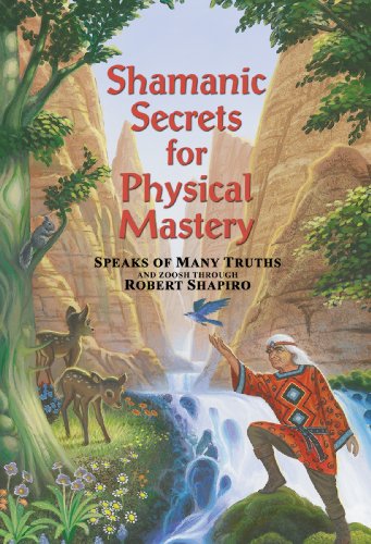 Shamanic Secrets for Physical Mastery by Robert Shapiro