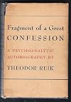 Fragment of a Great Confession: A Psychoanalytic Autobiography