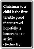 Christmas to a child is the first terrible