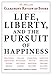 Life, Liberty, and the Pursuit of Happiness: Ten Years of the Claremont Review of Books by Charles R. Kesler, John B. Kienker