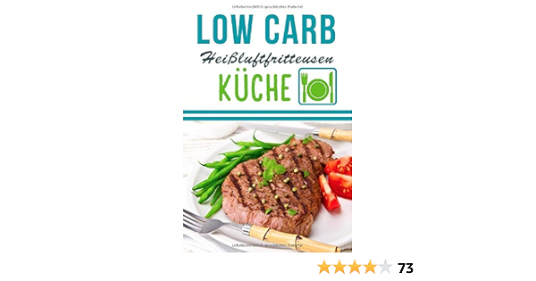 Low Carb Heissluftfritteusen Kuche Schlanke Heissluftfritteuse Rezepte Zum Abnehmen German Edition Sophie Lea 9781549761980 Amazon Com Books