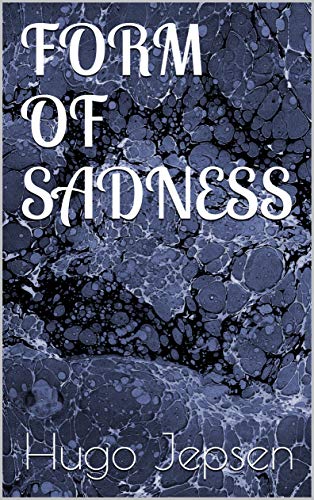 FORM OF SADNESS