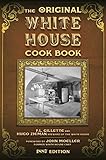 The Original White House Cook Book: Cooking, Etiquette, Menus and More from the Executive Estate - 1 by 