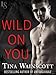 Wild on You: A Justiss Alliance Novel