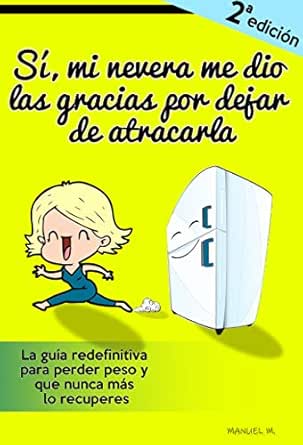 Sí, mi nevera me dio las gracias por dejar de atracarla: La guía ...