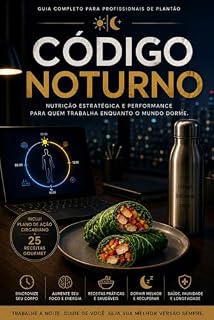 Livro PLANTÃO EM EQUILÍBRIO: Nutrição Estratégica, Energia e Recuperação para Profissionais do Turno Noturno