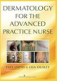 Dermatology for the Advanced Practice Nurse