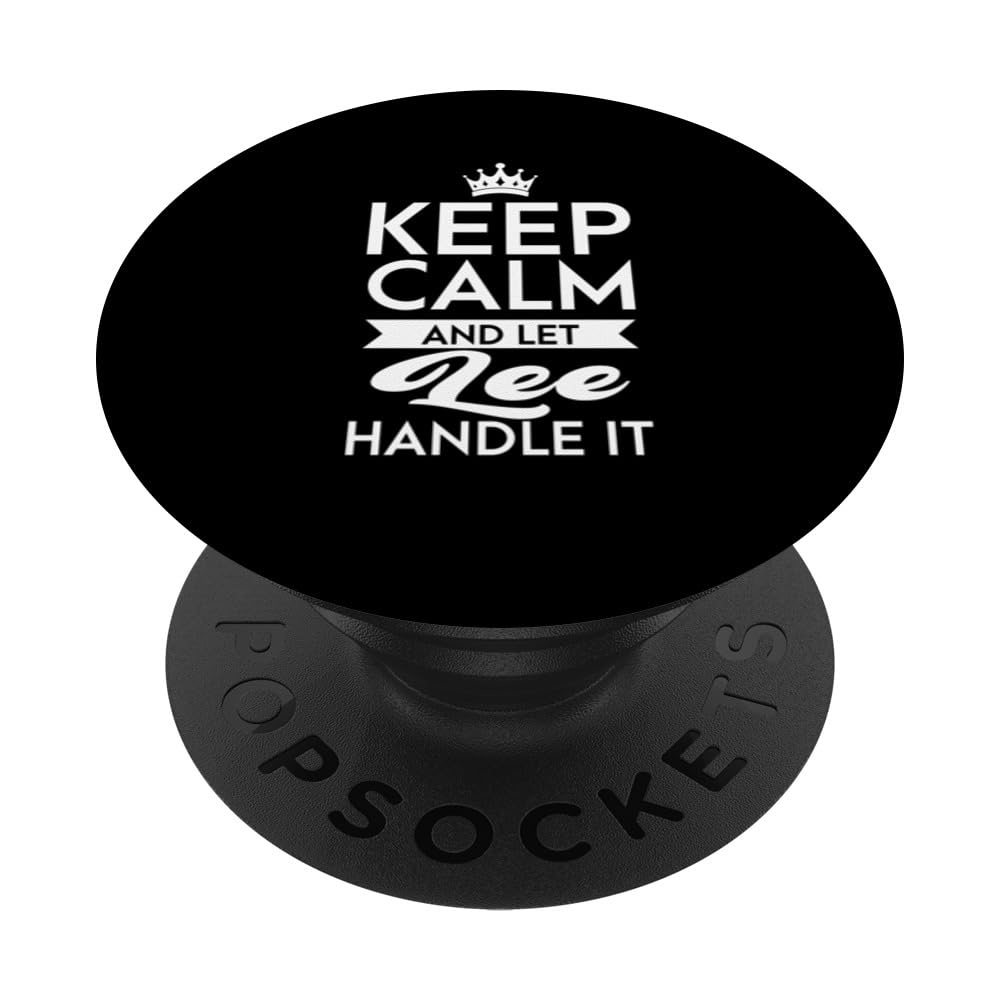 Keep Calm And Let Lee Handle It Name Lee PopSockets Swappable PopGrip