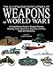 The Illustrated Encyclopedia of Weapons of World War I