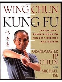 Wing Chun Kung Fu: Traditional Chinese Kung Fu for Self-Defense and Health