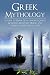 Greek Mythology: A Guide to Greek Gods, Goddesses, Monsters, Heroes, and the Best Mythological Tales by Adam Angelos