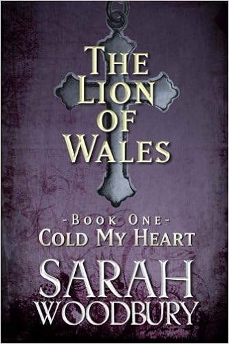 Cold My Heart The Lion Of Wales Sarah Woodbury - 