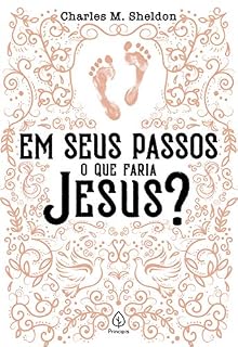 Livro Em seus passos o que faria Jesus? (Clássicos da literatura cristã)