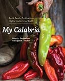 My Calabria: Rustic Family Cooking from Italy's Undiscovered South