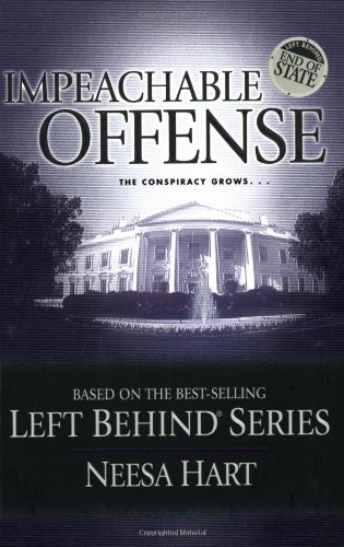 End of State: Impeachable Offense: The Conspiracy Grows . . . (Left Behind Political) by Neesa Hart