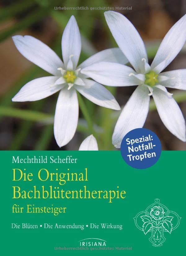 Die Original Bachblütentherapie für Einsteiger: Die Blüten - Die Anwendung - Die Wirkung Perfect Paperback – 19 Aug. 2013