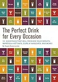 The Perfect Drink for Every Occasion: 151 Cocktails That Will Freshen Your Breath, Impress a Hot Dat by Duane Swierczynski