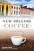 New Orleans Coffee: A Rich History (American Palate) by