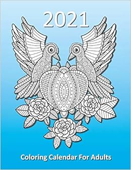 Amazon Com 2021 Coloring Calendar For Adults A Monthly Planner With Detailed Coloring Pages Of Animals And Birds 9798692721136 Farrell Lise Books