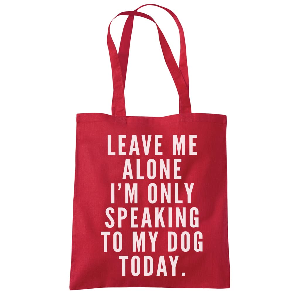 HotScamp Leave Me Alone I'm Only Talking to My Dog Tote Bag - Tote Shopping Bag - Funny Dog Owner Pet Friend Groomer Walker Eco Shopper One size Red