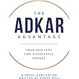 The ADKAR Advantage: Your New Lens For Successful Change