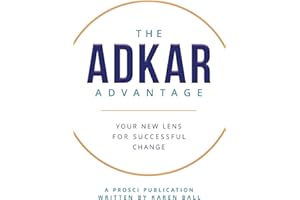 The ADKAR Advantage: Your New Lens For Successful Change
