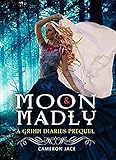 Moon & Madly (A Retelling of the Little Mermaid): A Grimm Diary