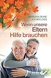 Wenn unsere Eltern Hilfe brauchen