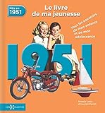 Nés en 1951, le livre de ma jeunesse : Tous les souvenirs de mon enfance et de mon adolescence by Laurent Chollet, Armelle Leroy