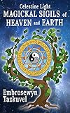 CELESTINE LIGHT MAGICKAL SIGILS OF HEAVEN AND EARTH by Embrosewyn Tazkuvel, Sumara Elan Love