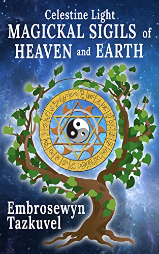 CELESTINE LIGHT MAGICKAL SIGILS OF HEAVEN AND EARTH by Embrosewyn Tazkuvel