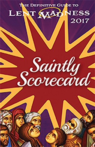 Saintly Scorecard 2017: The Definitive Guide to Lent Madness