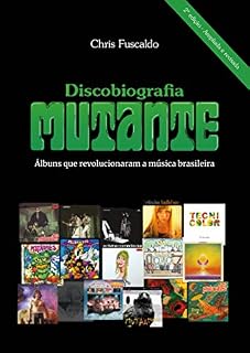 Livro Discobiografia Mutante - Álbuns que revolucionaram a música brasileira