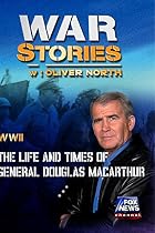 WAR STORIES WITH OLIVER NORTH: THE LIFE AND TIMES OF GENERAL DOUGLAS MACARTHUR