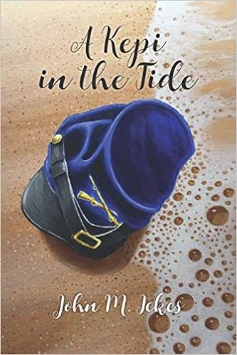 A Kepi in the Tide: Ickes, John M 