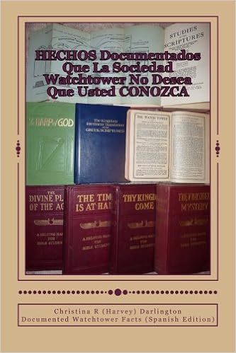 HECHOS Documentados Que La Sociedad Watchtower No Desea Que Usted CONOZCA: Documented Watchtower Facts (Spanish Edition), by Christina R (Harvey) Darlington