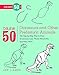 Draw 50 Dinosaurs and Other Prehistoric Animals: The Step-by-Step Way to Draw Tyrannosauruses, Woolly Mammoths, and Many More...