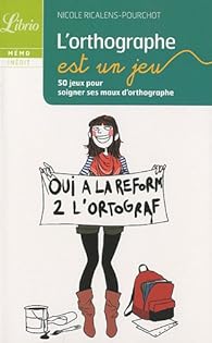 L Orthographe Est Un Jeu 50 Jeux Pour Soigner Ses Maux D Orthographe Babelio L Orthographe Est Un Jeu 50 Jeux Pour Soigner Ses Maux D Orthographe Babelio