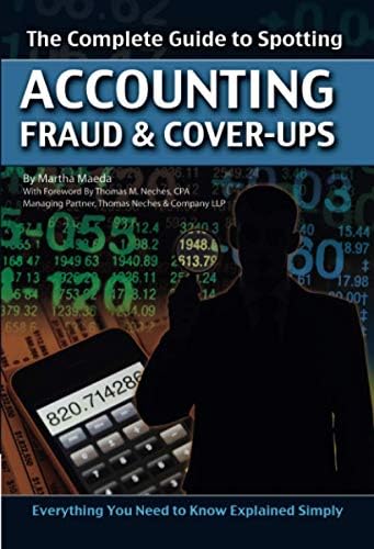 The Complete Guide to Spotting Accounting Fraud & Cover-ups: Everything You Need to Know Explained Simply