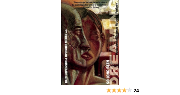 So Long Been Dreaming Postcolonial Science Fiction Fantasy Hopkinson Nalo Mehan Uppinder Delany Samuel R 9781551521589 Amazon Com Books