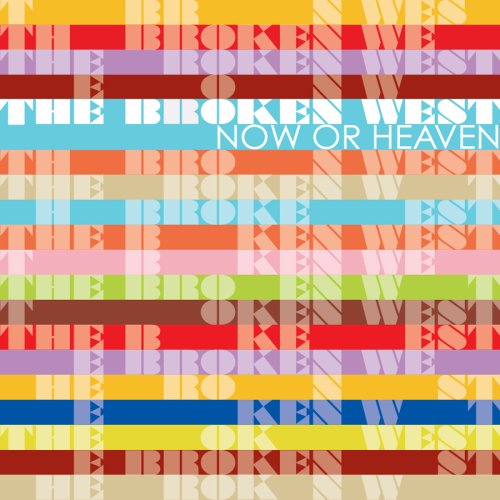 The Broken West - Now or Heaven? - Zortam Music