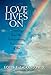 Love Lives On: Learning from the Extraordinary Encounters of the Bereaved by Louis LaGrand