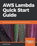 AWS Lambda Quick Start Guide: Learn how to build and deploy serverless applications on AWS by Markus Klems